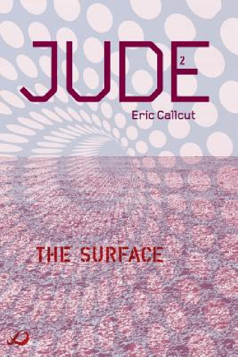 JUDE - Book 2: The Surface by Eric Callcut