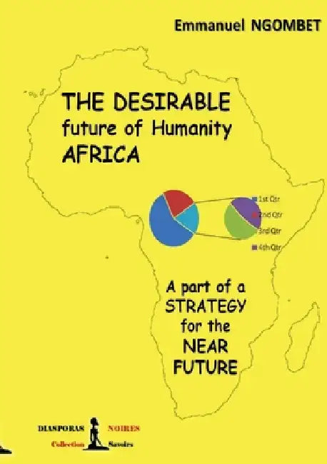 The desirable future of Humanity, AFRICA: A part of a strategy for the near future by Emmanuel Ngombet 'ditunga'