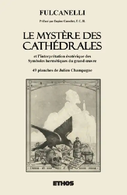 Le Mystère des cathédrales: et l'interprétation ésotérique des symboles hermétiques du grand oeuvre by Fulcanelli, Eugène Canseliet, Julien Champagne