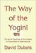 The Way of the Yoginī: The Secret teachings of the Goddess As transmitted by Niṣkriyānanda by DuBois, David