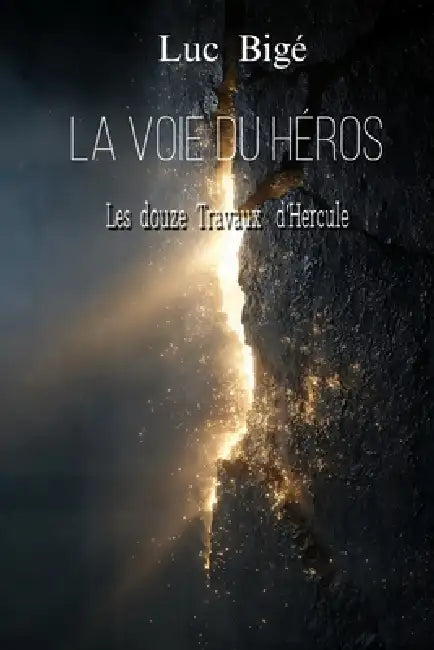 La voie du Héros: Les douze Travaux d'Hercule by Luc Bigé