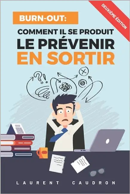 Burn-Out, Comment il se produit, le prévenir, en sortir by Caudron, Laurent
