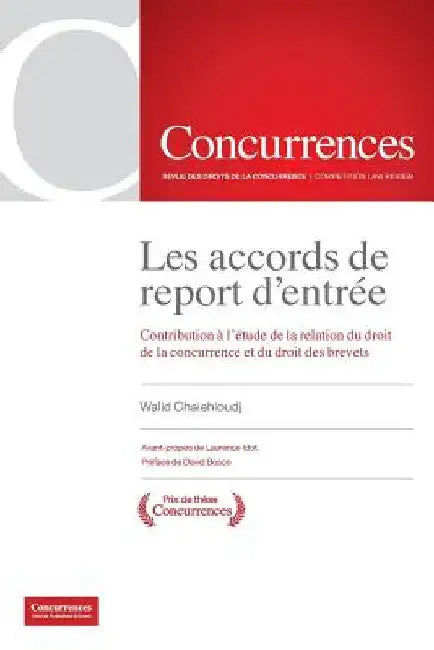 Les accords de report d'entrée: Contribution à l'étude de la relation du droit de la concurrence et du droit des brevets by Walid Chaiehloudj