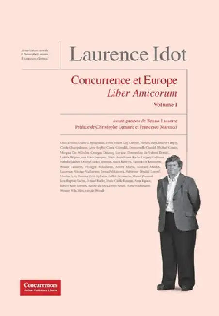 Laurence Idot Liber Amicorum - Volume 1: Concurrence & Europe by Christophe Lemaire