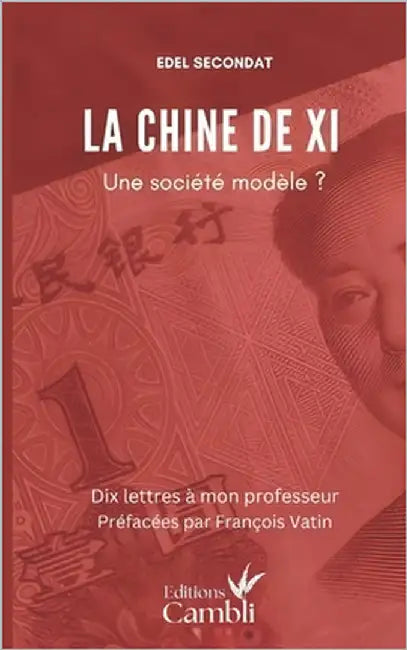 La Chine de Xi: Une société modèle ? by Vatin, François