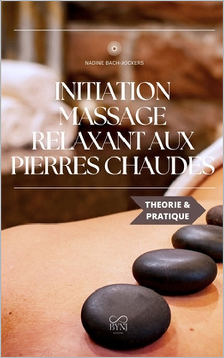 Initiation au massage relaxant aux pierres chaudes by Nadine Bach Jockers