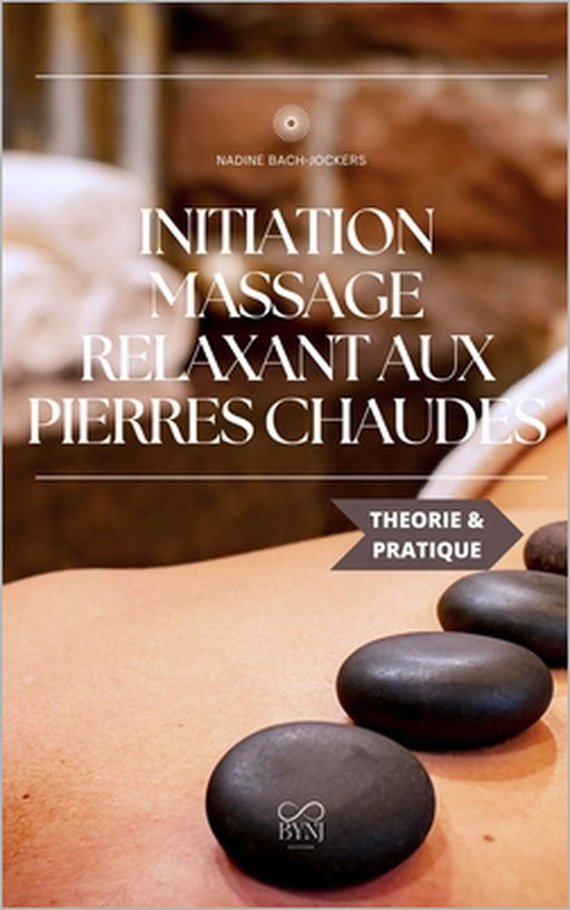 Initiation au massage relaxant aux pierres chaudes by Nadine Bach Jockers