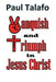Vanquish and triumph in Jesus Christ by Paul Talafo