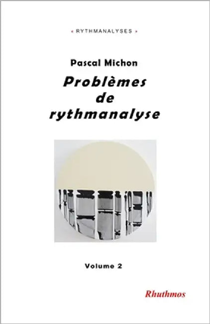 Problèmes de rythmanalyse: II by Michon, Pascal