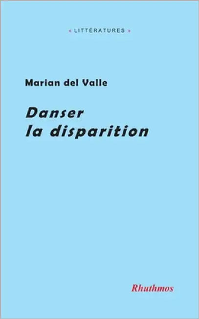 Danser la disparition by Rebetez, Boris