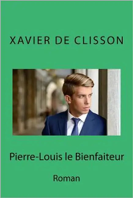 Pierre-Louis: Le Bienfaiteur by Clisson, Xavier De