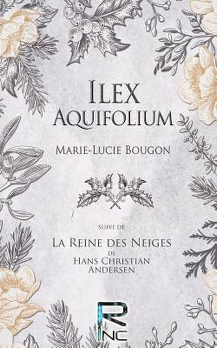 Ilex Aquifolium: Suivi de la Reine Des Neiges, de Hans Christian Andersen by Bougon, Marie-Lucie