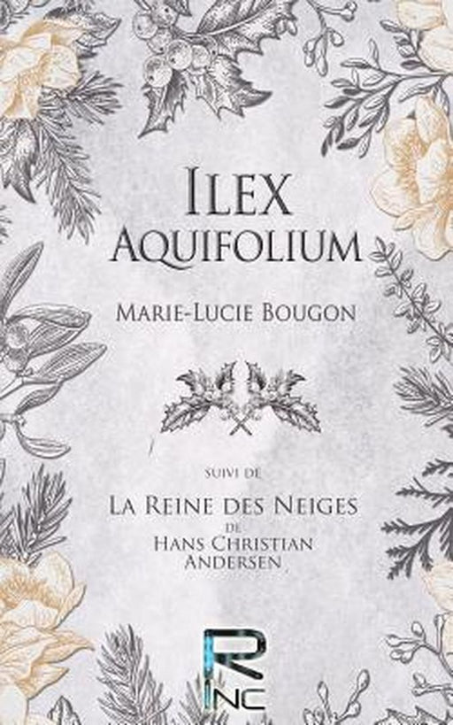 Ilex Aquifolium: Suivi de la Reine Des Neiges, de Hans Christian Andersen by Bougon, Marie-Lucie