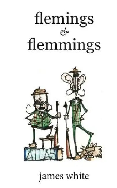 Flemings & Flemmings by James D. G. White