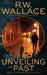 Unveiling the Past: A Ghost Detective Novel by R. W. Wallace