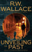 Unveiling the Past: A Ghost Detective Novel by R. W. Wallace