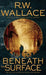 Beneath the Surface: A Ghost Detective Novel by R. W. Wallace