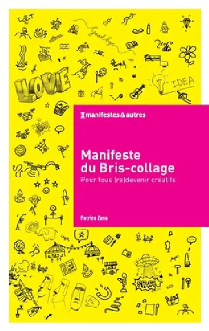 Manifeste du Bris-collage: Pour tous (re)devenir créatifs by Patrice Zana