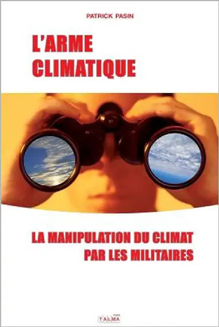 L'Arme climatique: La manipulation du climat par les militaires by Pasin, Patrick