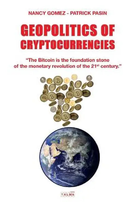 Geopolitics of Cryptocurrencies by Nancy Gomez