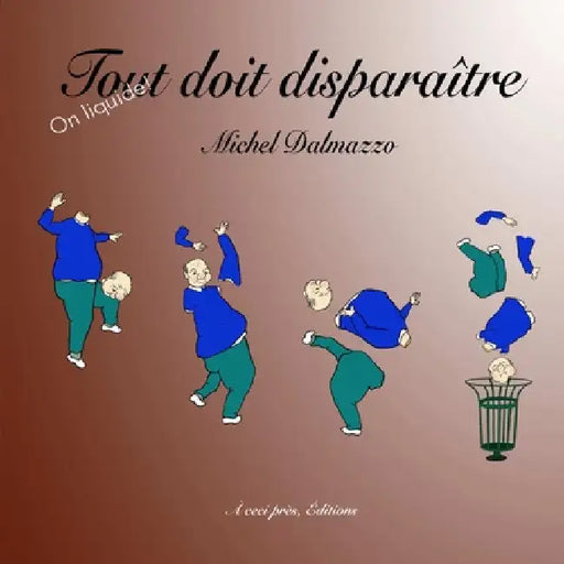 Tout doit disparaître by Michel Dalmazzo