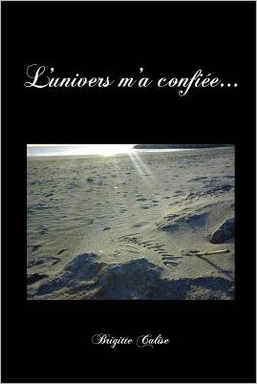 L'univers m'a confiee... by Brigitte Calise