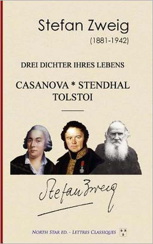 Drei Dichter Ihres Lebens: Casanova Stendhal Tolstoi by North Star Ed, Stefan Zweig