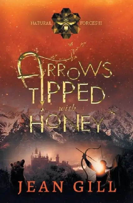 Arrows Tipped with Honey by Jean Gill