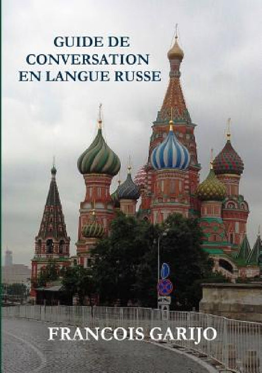 Guide de Conversation En Langue Russe by Francois Garijo