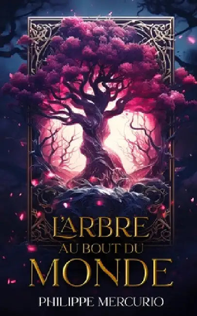 L'Arbre Au Bout Du Monde: Fantasy et Aventure by Philippe Mercurio