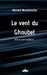 Le vent du Ghoubet: Amour et tradition by Ahmed Mouskoulta
