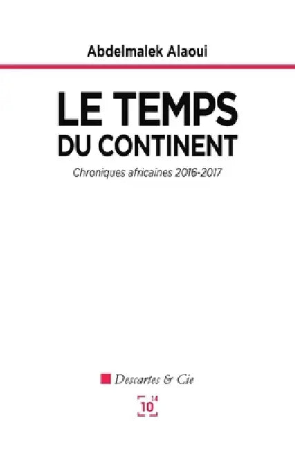 Le temps du continent: Chroniques africaines 2016-2017 by Abdelmalek Alaoui