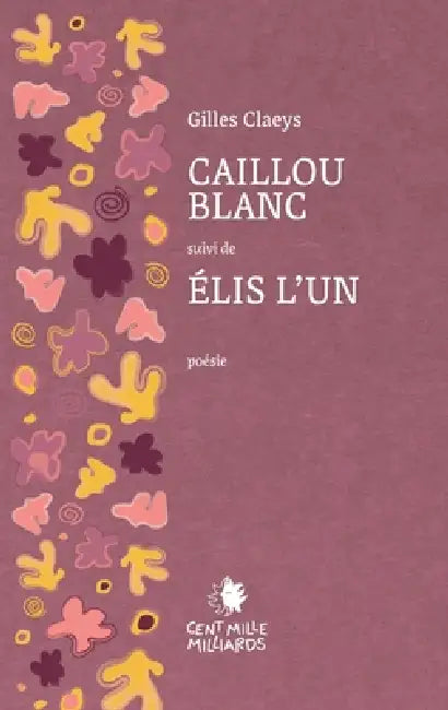 Caillou blanc - Élis l'Un by Gilles Claeys
