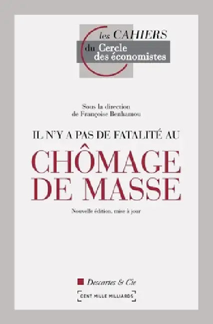 Il n'y a pas de fatalité au chômage de masse: Cahiers du Cercle des économistes