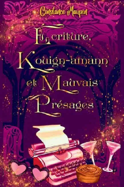 Ecriture, kouign-amann et mauvais présages: Cosy romantasy bretonne à la morale discutable by Constance Maupin