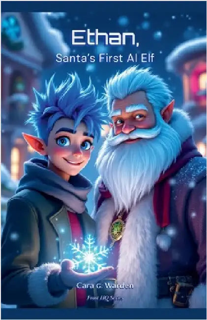 Ethan, Santa's First AI Elf by Cara G. Warden
