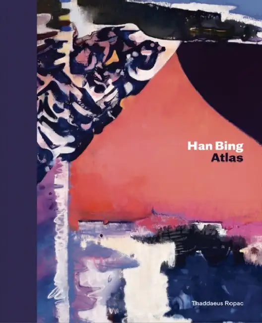 Han Bing: Atlas by Han Bing, Oona Doyle, Florian Kromus