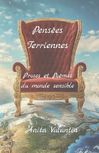 Pensées Terriennes: Proses et Poèmes du monde sensible by Anita Valantin