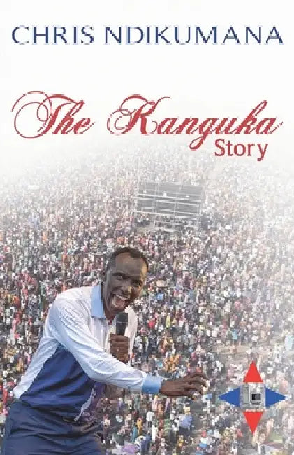 The Kanguka Story by Chris Ndikumana