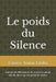 Le poids du Silence: Poèmes et affirmations de ce qui n'a jamais été dit, de ce qui est gardé en silence by Fatiha Gasser Aouni Gafy