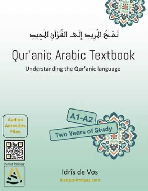 Qur'anic Arabic Textbook: Understanding the Qur'anic language by Idrîs De Vos