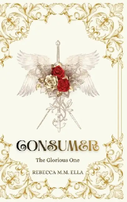 The Glorious One: Consumer by Rebecca M M Ella