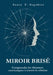Miroir brisé: Comprendre les blessures narcissiques à travers la relation by Sonia F. Segabiot, Editions Segalia Maison d'Edition