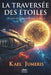La traversée des Étoiles: Un premier contact extraterrestre qui tourne au Space Opera épique. by Kael Jumeris