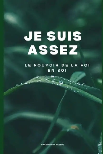 Je Suis Assez: Le Pouvoir de la Foi en Soi by Brianna Kebede