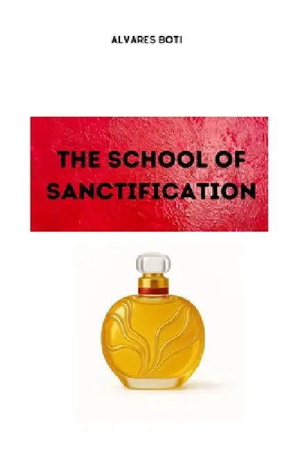 The School of Sanctification by Alvares Boti