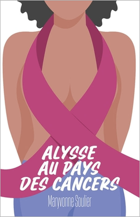 Alysse au Pays des Cancers by Maryvonne Soulier