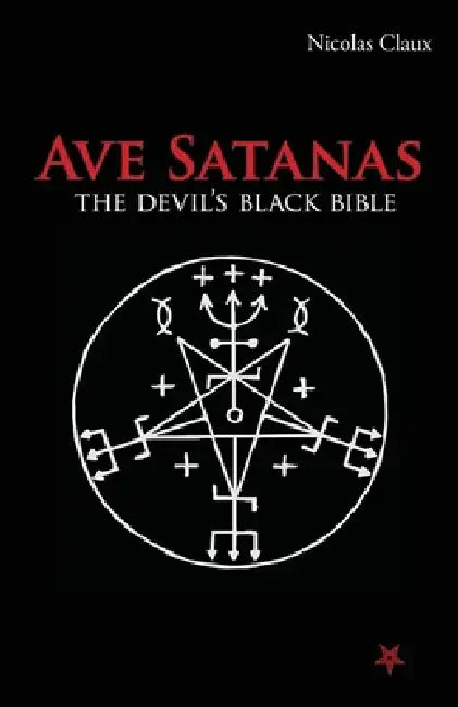 Ave Satanas: The Devil's Black Bible by Nicolas Claux