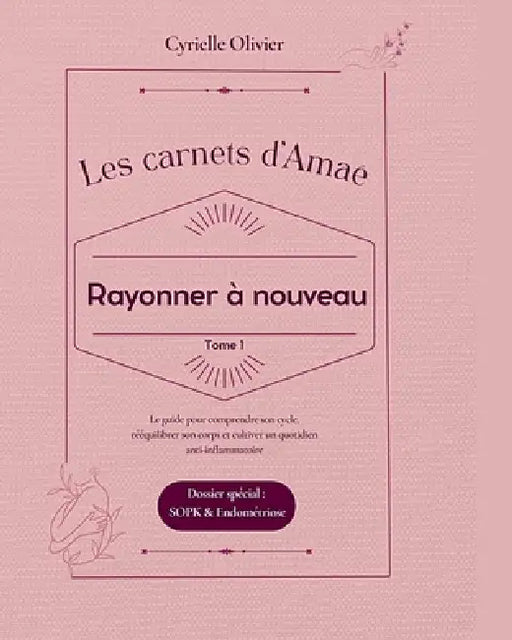 Rayonner à nouveau: Les carnets d'Amaë by Cyrielle Olivier