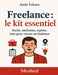 Freelance: le kit essentiel: Outils, méthodes, repères: tout pour réussir en freelance by Aude Fakam